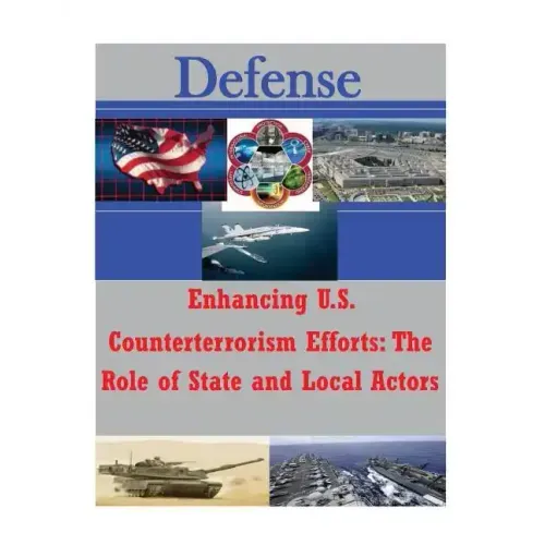 Enhancing U.S. Counterterrorism Efforts - The Role of State and Local Actors