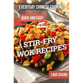 Everyday Chinese Cooking: Quick and Easy Stir-Fry Wok Recipes