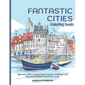 Fantastic Cities Coloring Book: Splendid Cities Coloring Book, Famous Buildings and Beautiful Places Around the World