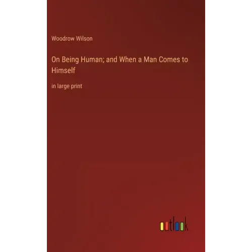 On Being Human; and When a Man Comes to Himself: in large print
