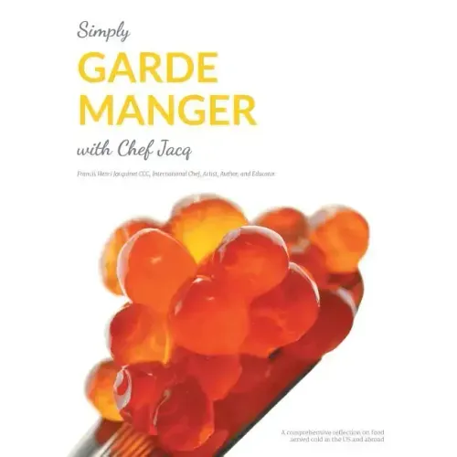 Simply Garde Manger with Chef Jacq: A comprehensive reflection on food served cold in the US and abroad