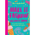 Make It Fashion Activity Book: A World of Fashion to Create, Draw and Explore