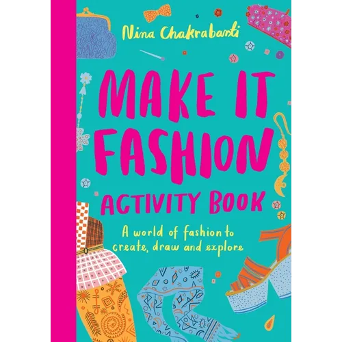 Make It Fashion Activity Book: A World of Fashion to Create, Draw and Explore
