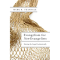 Evangelism for Non-Evangelists: Sharing the Gospel Authentically