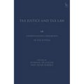Tax Justice and Tax Law: Understanding Unfairness in Tax Systems