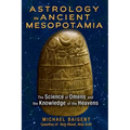 Astrology in Ancient Mesopotamia: The Science of Omens and the Knowledge of the Heavens