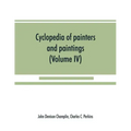 Cyclopedia of painters and paintings (Volume IV)
