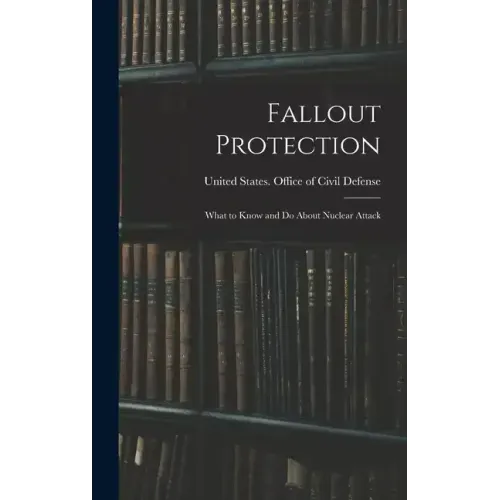 Fallout Protection: What to Know and do About Nuclear Attack