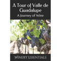 A Tour of Valle de Guadalupe: A Journey of Wine