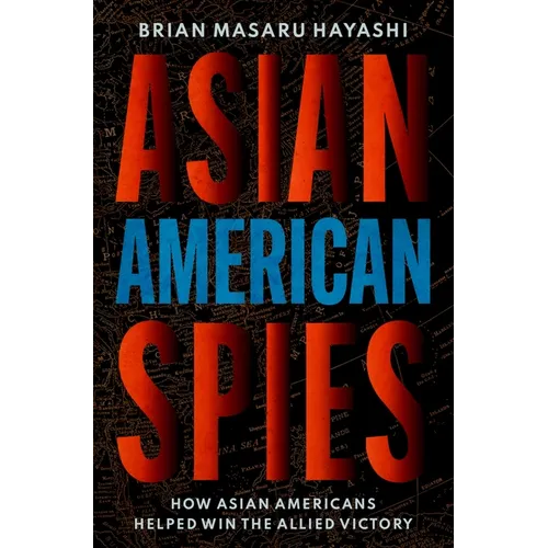 Asian American Spies: How Asian Americans Helped Win the Allied Victory