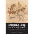 Counting Coup and Cutting Horses: Intertribal Warfare on the Northern Plains, 1738-1889