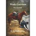 Wade Garrison The Last Ride