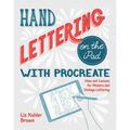 Hand Lettering on the iPad with Procreate: Ideas and Lessons for Modern and Vintage Lettering