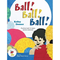 Ball! Ball! Ball!: A picture book to inspire sensory awareness