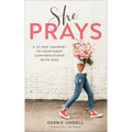 She Prays: A 31-Day Journey to Confident Conversations with God