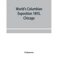 World's Columbian exposition 1893, Chicago. Catalogue of the Russian section