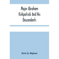 Major Abraham Kirkpatrick And His Descendents