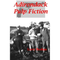Adirondack Pulp Fiction