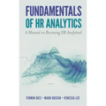 Fundamentals of HR Analytics: A Manual on Becoming HR Analytical