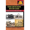 Highway Construction and Inspection Fieldbook: Project Construction Management Book