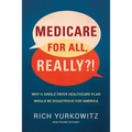 Medicare for All, Really?!: Why a Single Payer Healthcare Plan Would Be Disastrous for America