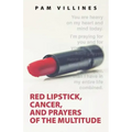 Red Lipstick, Cancer, And Prayers of the Multitude