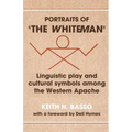 Portraits of 'The Whiteman': Linguistic Play and Cultural Symbols Among the Western Apache
