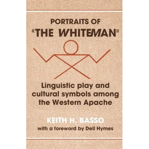 Portraits of 'The Whiteman': Linguistic Play and Cultural Symbols Among the Western Apache