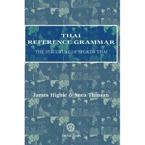 Thai Reference Grammar: The Structure of Spoken Thai
