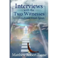 Interviews with the Two Witnesses: Enoch and Elijah Speak