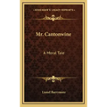 Mr. Cantonwine: A Moral Tale