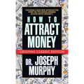 How to Attract Money (Original Classic Edition)