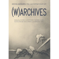 (W)Archives: Archival Imaginaries, War, and Contemporary Art