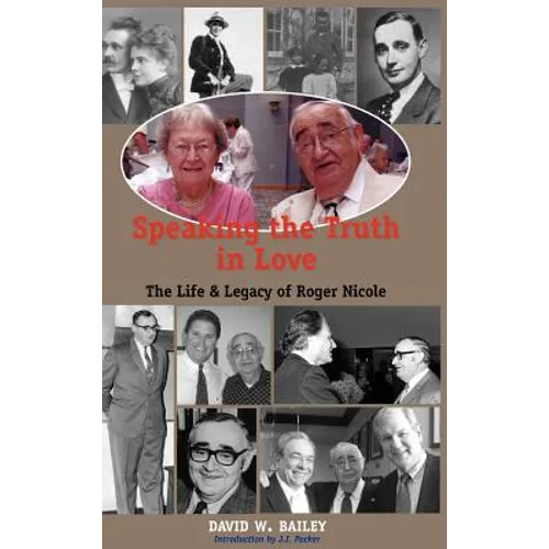 Speaking the Truth in Love: Life & Legacy of Roger Nicole