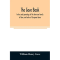 The Gove book; history and genealogy of the American family of Gove, and notes of European Goves