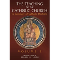 The Teaching of the Catholic Church: Volume 2: A Summary of Catholic Doctrine