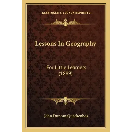 Lessons In Geography: For Little Learners (1889)