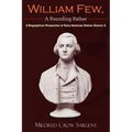 William Few, a Founding Father: A Biographical Perspective of Early American History Volume II