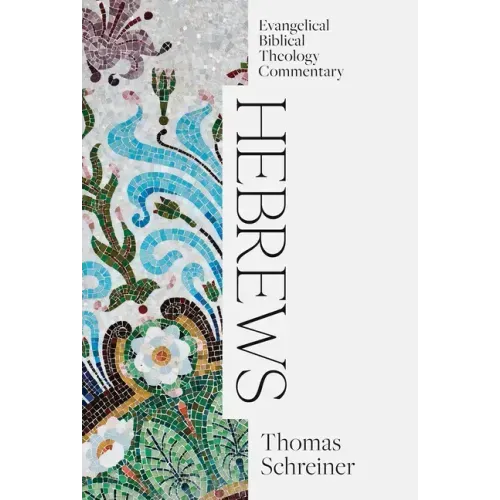 Hebrews: Evangelical Biblical Theology Commentary