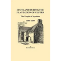 Scotland During the Plantation of Ulster: The People of Ayrshire, 1600-1699