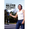 Halsted Plays Himself, Expanded Edition