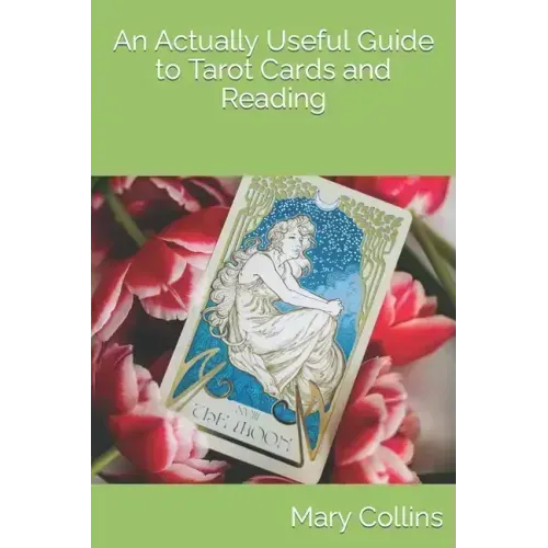 An Actually Useful Guide to Tarot Cards and Readings