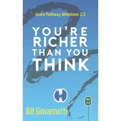 You're Richer Than You Think: Grace Pathway Milestone 2.2