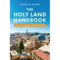 The Holy Land Handbook: History, Geography, Culture, Holy Sites
