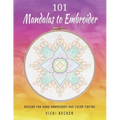 101 Mandalas to Embroider: Designs for Hand Embroidery and Color Tinting