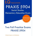PRAXIS 5904 Social Studies Elementary Education Exam: Two Full Practice Exam - Free Online Tutoring - Updated Exam Questions
