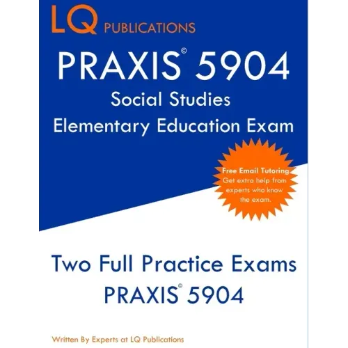 PRAXIS 5904 Social Studies Elementary Education Exam: Two Full Practice Exam - Free Online Tutoring - Updated Exam Questions