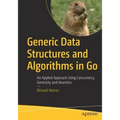 Generic Data Structures and Algorithms in Go: An Applied Approach Using Concurrency, Genericity and Heuristics