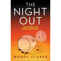 The Night Out: A nail-biting and completely unputdownable psychological thriller