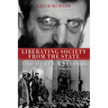 Liberating Society from the State and Other Writings: A Political Reader